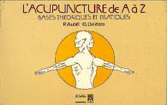 L'Acupuncture de A à Z : bases théoriques et pratiques