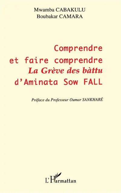 Comprendre et faire comprendre La grève des bàttu d'Aminata Sow Fall