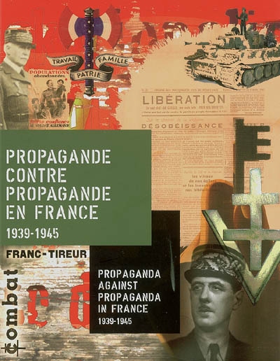 Propagande contre propagande en France : 1939-1945. Propaganda against propaganda