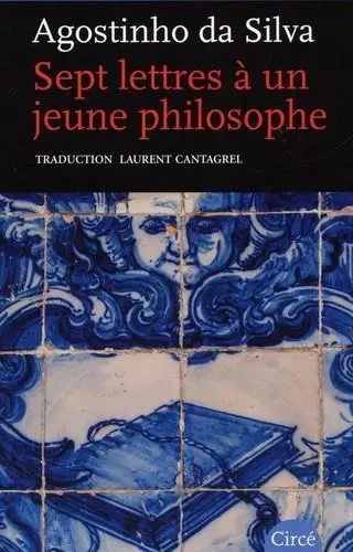 Sept lettres à un jeune philosophe : suivies d'autres documents pour servir à l'étude de José Kertchy Navarro