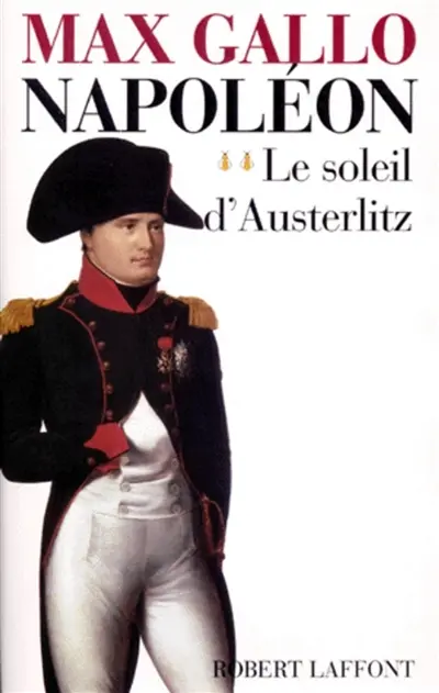 Napoléon. Vol. 2. Le soleil d'Austerlitz
