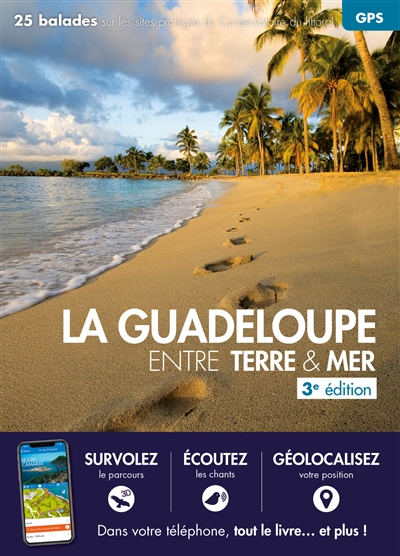 La Guadeloupe entre terre & mer : 27 balades sur les sites protégés du Conservatoire du littoral