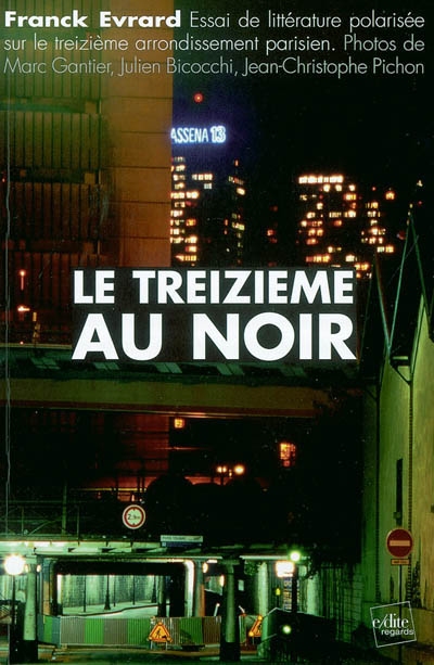 Le treizième au noir : essai de littérature polarisée sur le treizième arrondissement parisien