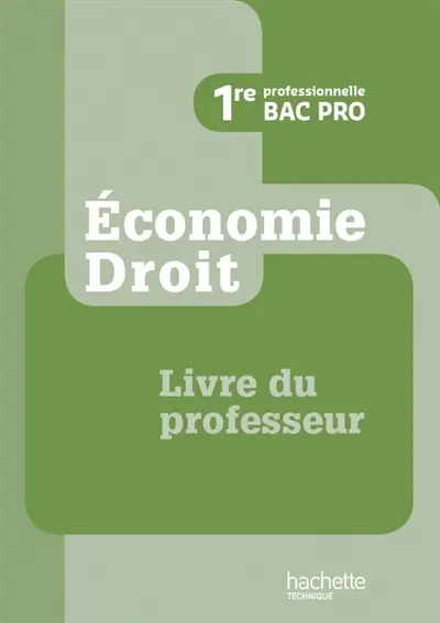 Economie, droit, 1re professionnelle, bac pro : livre du professeur