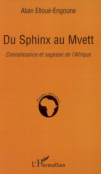 Du sphinx au Mvett : connaissance et sagesse de l'Afrique
