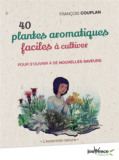 40 plantes aromatiques faciles à cultiver : pour s'ouvrir à de nouvelles saveurs