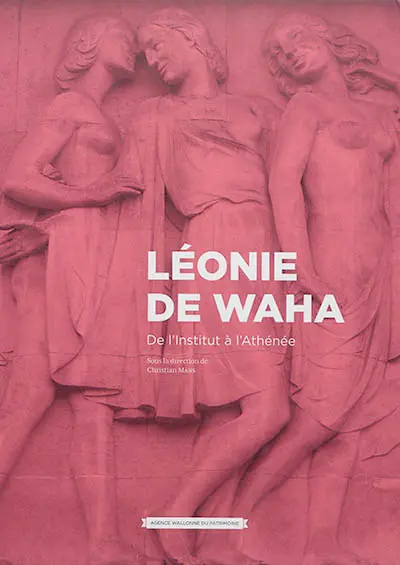 Léonie de Waha : de l'Institut à l'Athénée : des racines de modernités