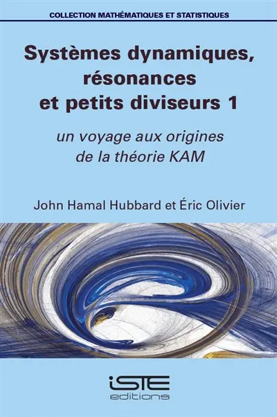Systèmes dynamiques, résonances et petits diviseurs 1 : un voyage aux origines de la théorie KAM