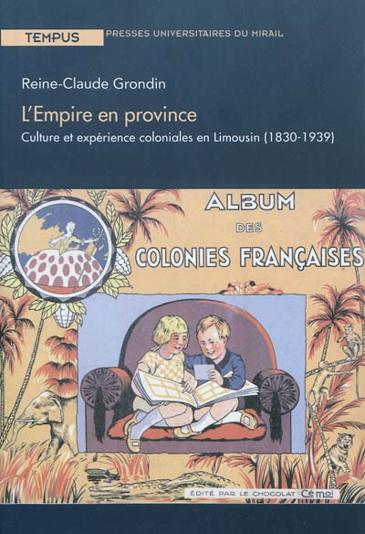 L'Empire en province : culture et expérience coloniales en Limousin (1830-1939)