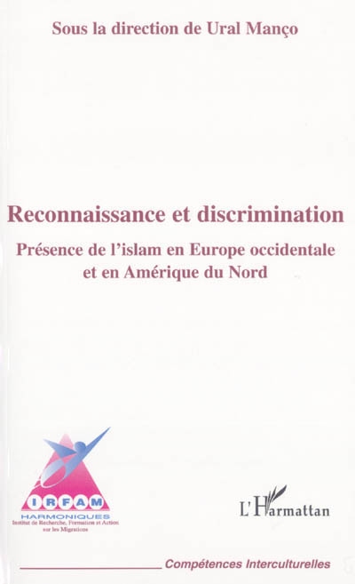 Reconnaissance et discriminations : présence de l'islam en Europe occidentale et en Amérique du Nord : une action d'identification, de validation, et d'échanges transnationaux de bonnes pratiques et d'informations