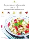 Les super aliments santé : graines germées, baies de goji, spiruline, açaï, cranberries...