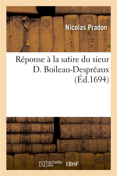 Réponse à la satire du sieur D. Boileau-Despréaux