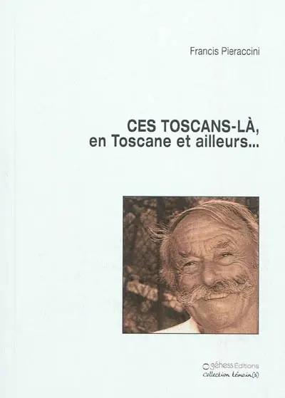 Ces Toscans-là, en Toscane et ailleurs...