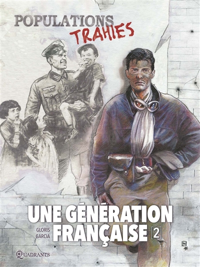 Une génération française. Vol. 2. Populations trahies !