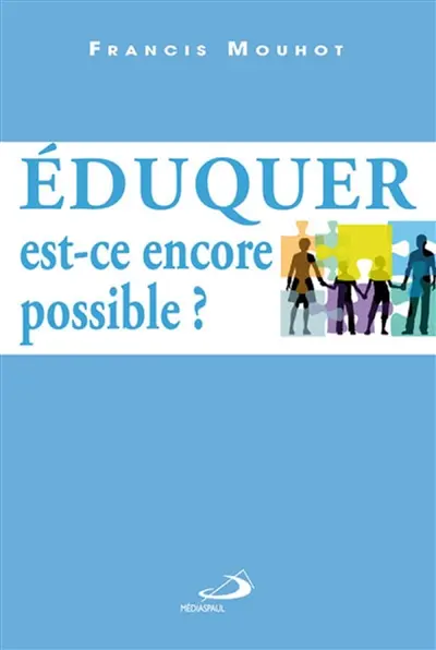Eduquer, est-ce encore possible ?