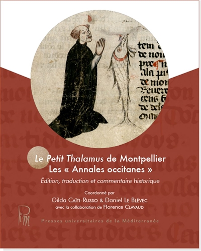 Le Petit Thalamus de Montpellier : les annales occitanes : édition, traduction et commentaire historique