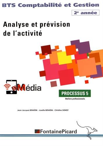 Analyse et prévision de l'activité, BTS comptabilité et gestion 2e année : processus 5, ateliers professionnels : livre du professeur