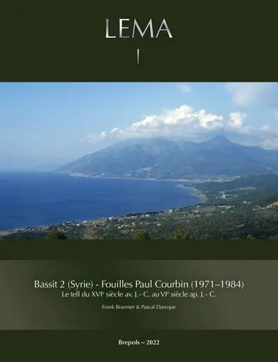 Bassit (Syrie), Fouilles P. Courbin (1971-1984). Vol. 2. Le tell du XVIe siècle av. J.-C. au VIe siècle apr. J.-C.