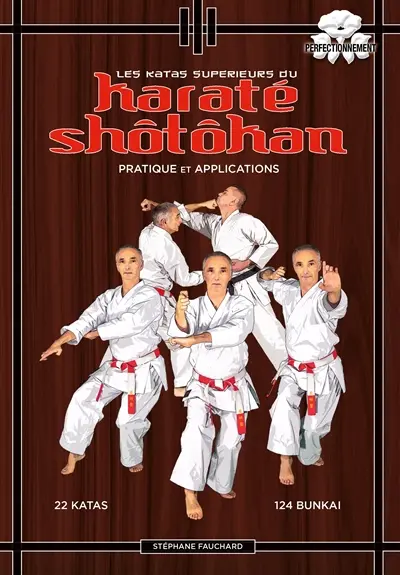 Les katas supérieurs du karaté shôtôkan : pratique et applications, perfectionnement : 22 katas, 124 bunkai