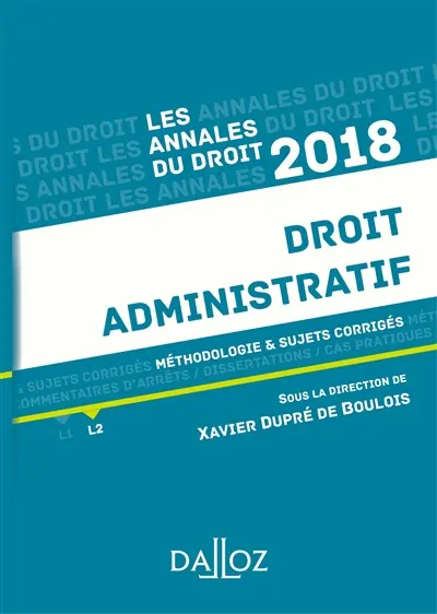 Droit administratif 2018 : méthodologie & sujets corrigés