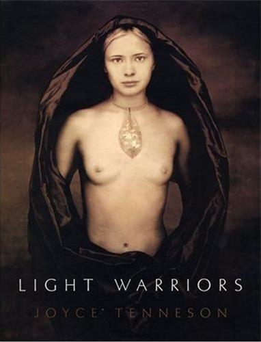 Joyce Tenneson Light Warriors