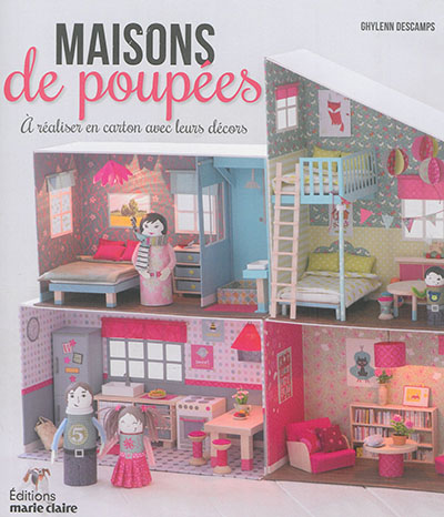 Maisons de poupées : à réaliser en carton avec leurs décors