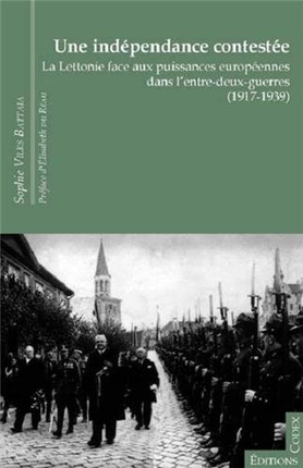 Une indépendance contestée : la Lettonie face aux puissances européennes dans l'entre-deux-guerres (1917-1939)