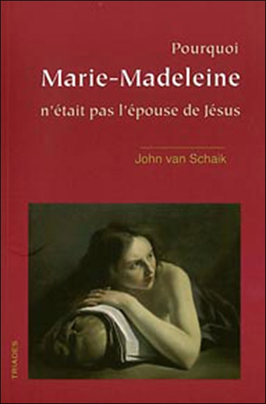 Pourquoi Marie-Madeleine n'était pas l'épouse de Jésus : une brève histoire du christianisme ésotérique