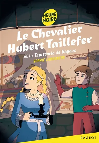 Le chevalier Hubert Taillefer et la tapisserie de Bayeux