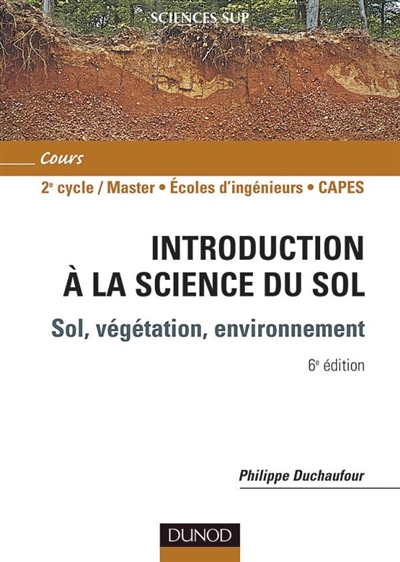 Introduction à la science du sol : sol, végétation, environnement : 1er à 3e cycles, concours, professionnels