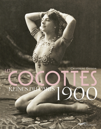 Les cocottes, reines du Paris 1900