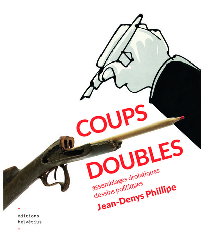 Coups doubles : assemblages drolatiques, dessins politiques