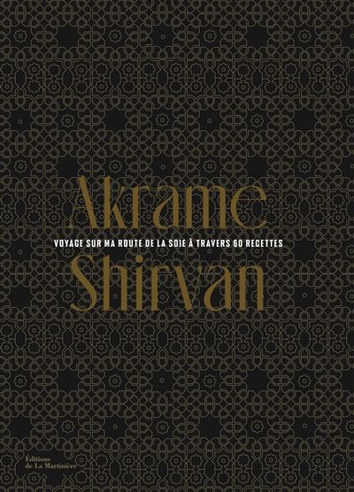 Shirvan : voyage sur ma route de la soie à travers 60 recettes