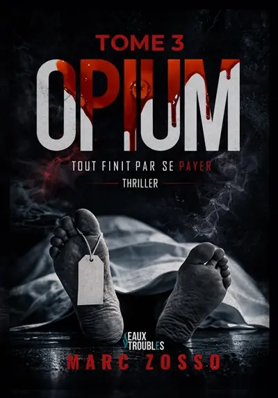 Opium. Vol. 3. Tout finit par se payer