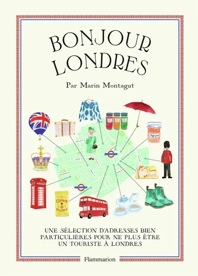 Bonjour Londres : une sélection d'adresses bien particulières pour ne plus être un touriste à Londres