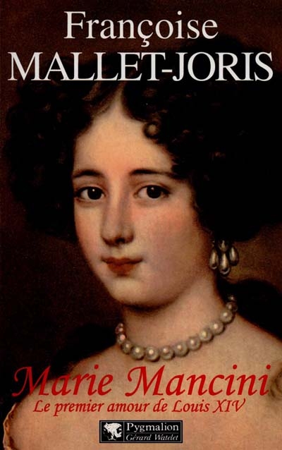 Marie Mancini : le premier amour de Louis XIV