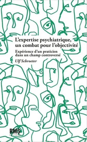 L'expertise psychiatrique, un combat pour l'objectivité : expérience d'un praticien dans un champ controversé