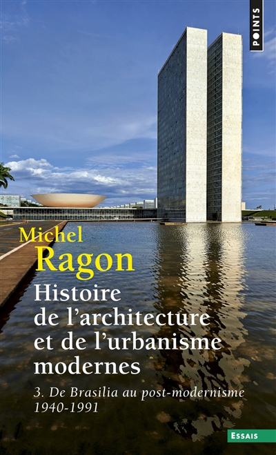 Histoire de l'architecture et de l'urbanisme modernes. Tome 3, De Brasilia au post-modernisme : 1940-1991