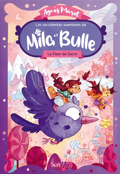 Les succulentes aventures de Mila et Bulle. Vol. 1. La fleur-de-sucre