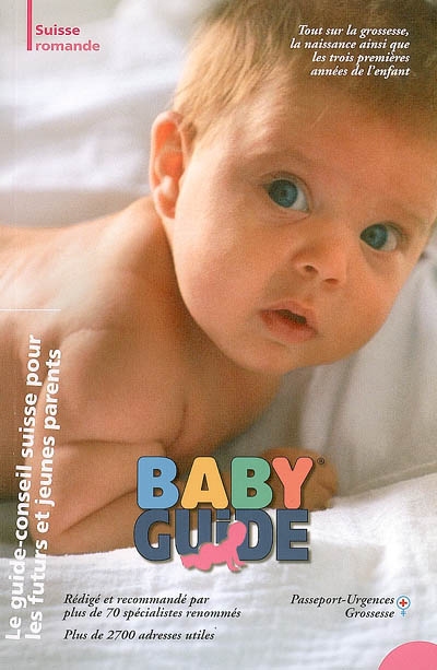 Baby guide : Suisse romande : le guide-conseil suisse pour les futurs et jeunes parents