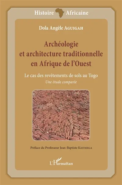 Archéologie et architecture traditionnelle en Afrique de l'Ouest : le cas des revêtements de sols au Togo : une étude comparée