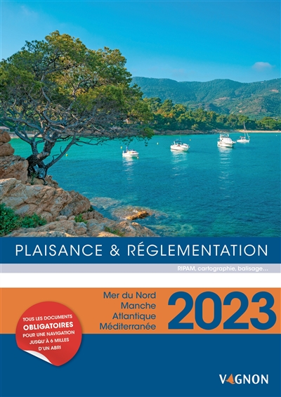 Plaisance & réglementation 2023 : RIPAM, cartographie, balisage... : mer du Nord, Manche, Atlantique, Méditerranée