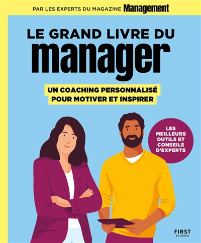 Le grand livre du manager : un coaching personnalisé pour motiver et inspirer : les meilleurs outils et conseils d'experts