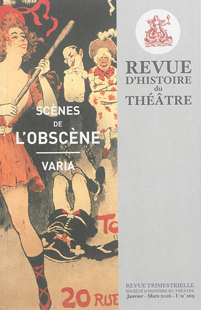 Revue d'histoire du théâtre, n° 269. Scènes de l'obscène
