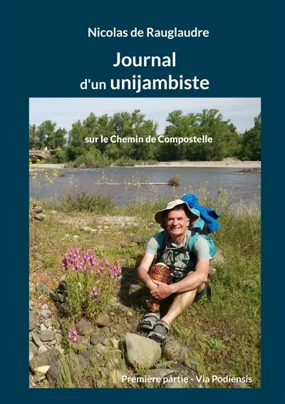 Journal d'un unijambiste sur le Chemin de Compostelle : Première partie : Via Podiensis
