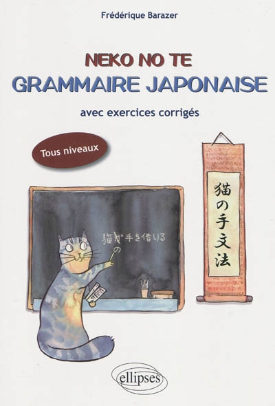 Neko no te : grammaire japonaise avec exercices corrigés : tous niveaux