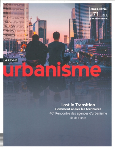 Urbanisme, hors-série, n° 71. Lost in transition : comment re-lier les territoires