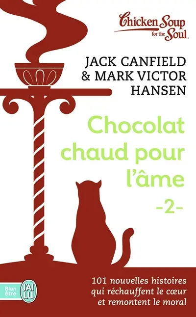 Chocolat chaud pour l'âme. Vol. 2. 101 nouvelles histoires qui réchauffent le coeur et remontent le moral