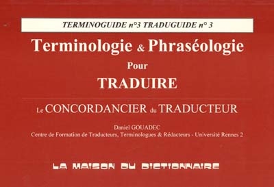 Terminologie et phraséologie pour traduire : le concordancier du traducteur