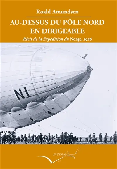 Au-dessus du pôle Nord en dirigeable : récit de l'expédition du Norge, 1926